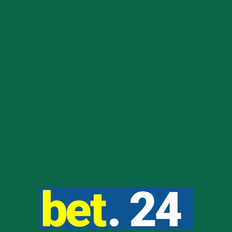 bet. 24